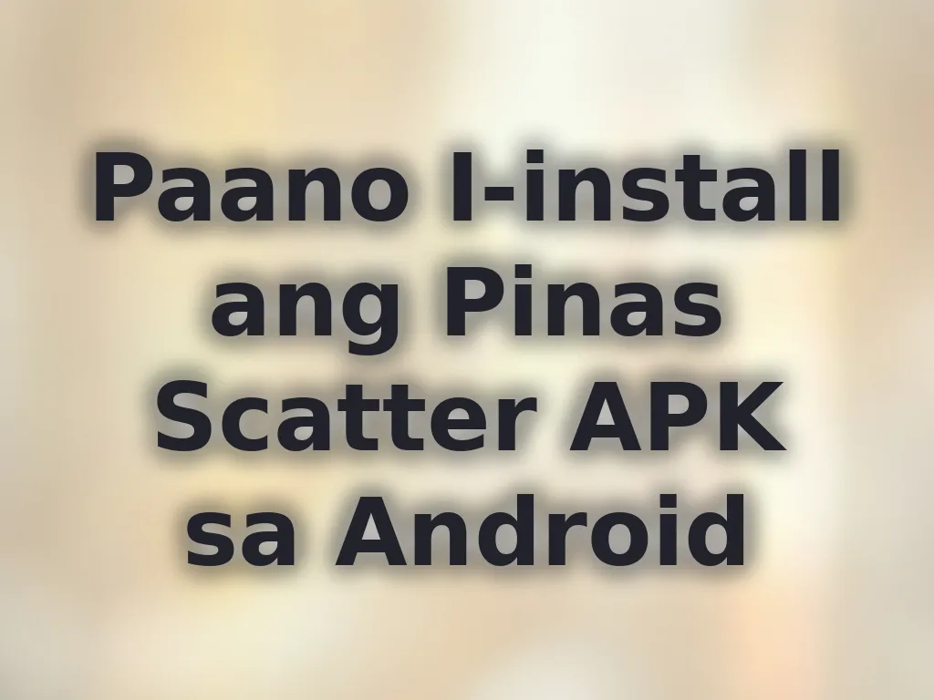 Paano I-install ang Pinas Scatter APK sa Android
