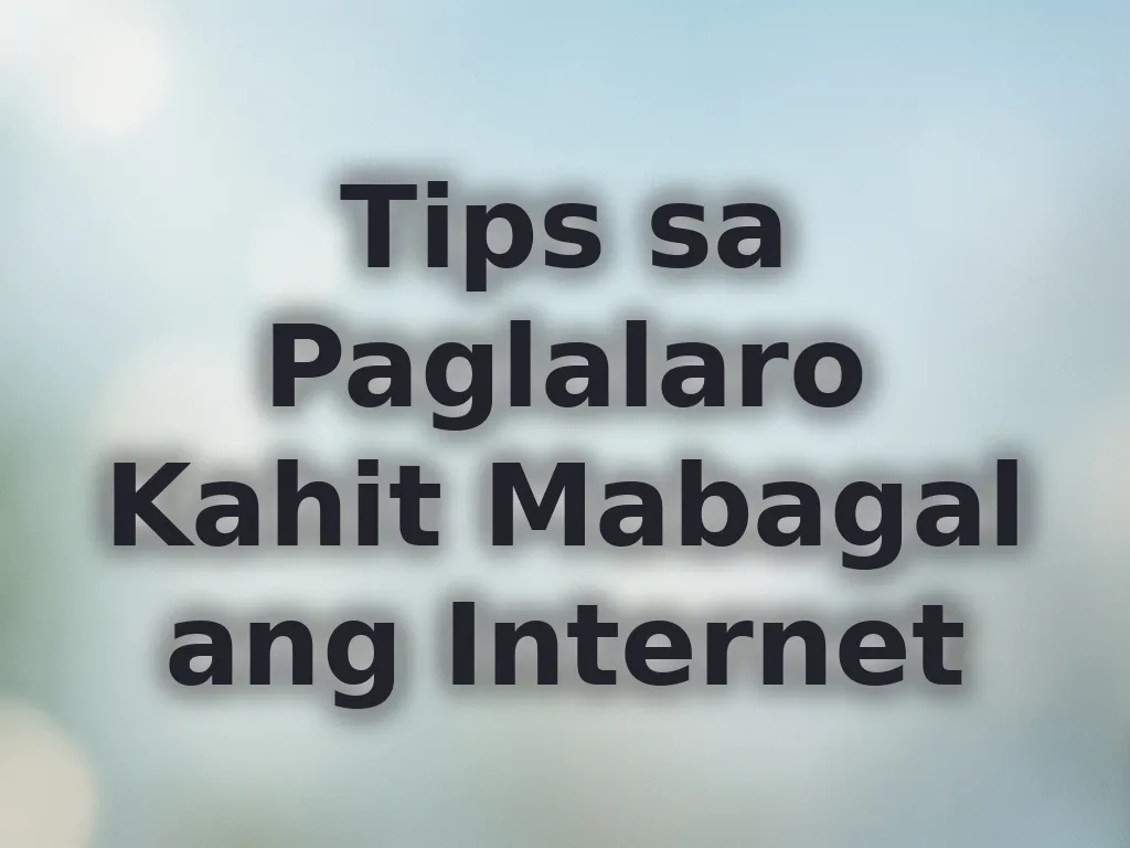 Tips sa Paglalaro Kahit Mabagal ang Internet